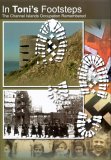 In Toni's Footsteps - The Channel Islands' Occupation Remembered