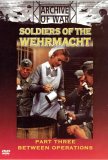Soldiers Of The Wehrmacht - Part 3