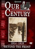 Our Century 1914 - 1918 - Beyond The Front