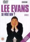 Lee Evans - So What Now? Series 1 [2001]