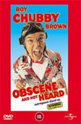 Roy Chubby Brown - Obscene And Not Heard [1997]