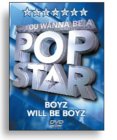 So You Wanna Be A Pop Star - Boyz Will Be Boyz