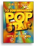 So You Wanna Be A Pop Star - Hits Of The 80s