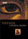 Sir John Tavener - Choral Ikons [2002]