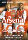 Arsenal - Centurions - 100 Goals Of Dennis Bergkamp / 100 Goals Of Thierry Henry [2003]