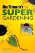 Alan Titchmarsh's Super Gardening