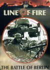 Line Of Fire - The Battle Of Berlin
