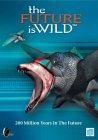 The Future Is Wild - 200 Million Years In The Future [2002]