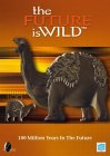 The Future Is Wild - 100 Million Years In The Future [2002]
