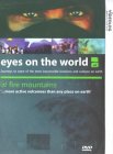 Eyes on the World -- Fire Mountains