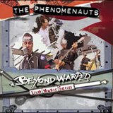 The Phenomenauts - Beyond Warped - Live Music Series