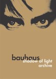 Bauhaus - Shadow Of Light - Archive