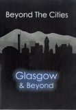 Beyond The Cities - Glasgow And Beyond