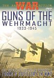 Guns Of The Wehrmacht - 1933 - 1945