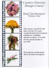 Creative Floristry Design Course - Hand Tied Bouquets - Volume 1