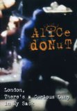 Alice Donut - Live in London - There's a Curious... [Pal]