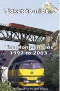 Ticket To Ride - The Montzen Line 1997 To 2003