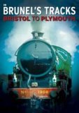 In Brunel's Tracks - Bristol To Plymouth