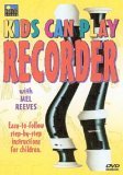 Mel Reeves - Kids Can Play Recorder