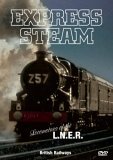 Express Steam - Locomotives Of The L.N.E.R