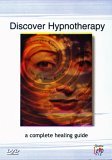 Discover Hypnotherapy - A Complete Healing Guide