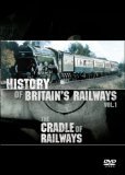 The History Of Britain's Railways Vol 1: The Cradle Of The Railways