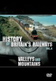 The History of Britain's Railways Vol 4: Valleys And Mountains