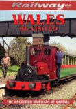 Railways Restored - Wales Re-Visited