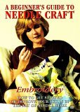 A Beginners Guide To Needlecraft - Embroidery [2006]