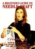 A Beginners Guide To Needlework - Crocheting [2006]