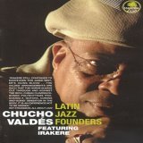 Chucho Valdes - Latin Jazz Founders feat. Irakere