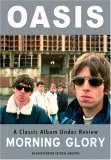 Oasis - Morning Glory - A Classic Album Under Review [2006]