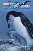 Our World Their World - Animals Of Antarctica, Australia and Hawaii