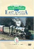 Glory of Steam - East Anglia