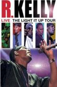 R. Kelly - R Kelly - Live - The Light It Up Tour