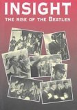 The Beatles - Insight: the Rise of...