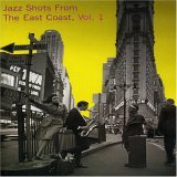 Jazz Shots from the East Coast Vol. 1 [2006]