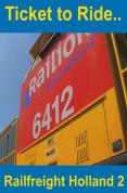 Ticket To Ride - Railfreight In Holland 2