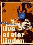 B.B. and the Blues Shacks - Live at Vier Linden