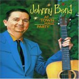 Johnny Bond - at Town Hall Party [2005]