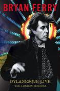 Bryan Ferry - Dylanesque Live