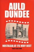 Auld Dundee - Nostalgia at Its Very Best