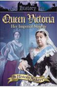 History Makers - Queen Victoria - Her Imperial Majesty