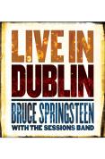 Bruce Springsteen With The Sessions Band - Live In Dublin