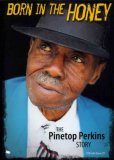 Pinetop Perkins - Born In The Honey [2007]