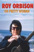 Roy Orbison - Oh Pretty Woman