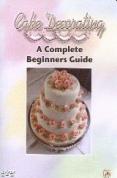 Cake Decorating - A Complete Beginners Guide