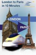 Eurostar - London To Paris In 10 Minutes
