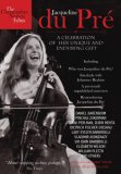 Du Pre - a Celebration of Her Unique and Enduring Gift [2007]
