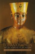 Tutankhamun And The Golden Age Of The Pharaohs